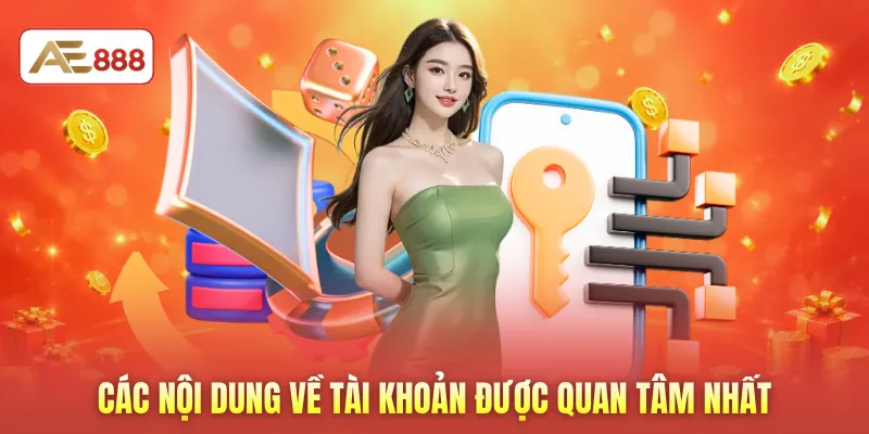 Các nội dung về tài khoản được quan tâm nhất