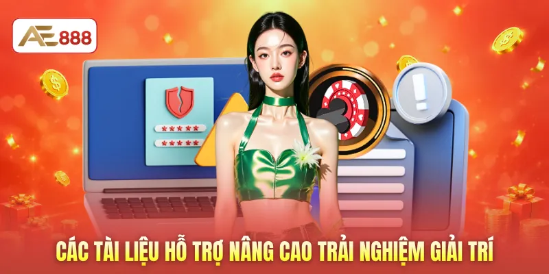 Các tài liệu hỗ trợ nâng cao trải nghiệm giải trí