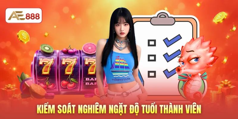 Kiểm soát nghiêm ngặt độ tuổi thành viên 